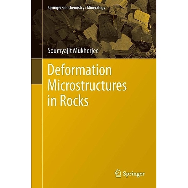 Deformation Microstructures in Rocks / Springer Geochemistry/Mineralogy, Soumyajit Mukherjee