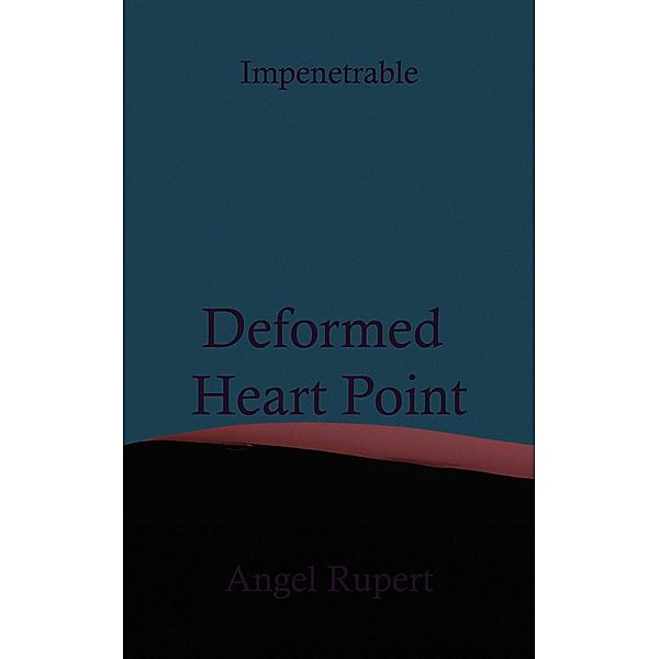 Deformed Heart Point / Impenetrable Bd.10, Angel Rupert