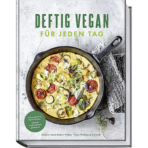 Deftig vegan für jeden Tag, Anne-Katrin Weber
