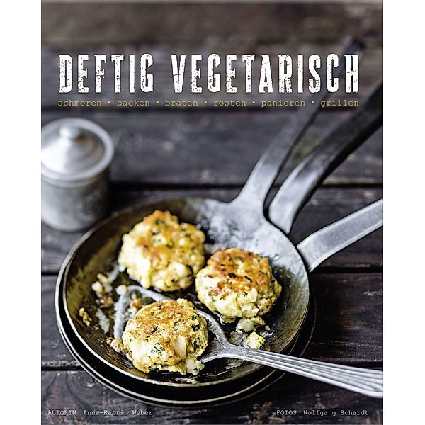 Deftig vegetarisch / Becker Joest Volk Verlag, Anne-Katrin Weber