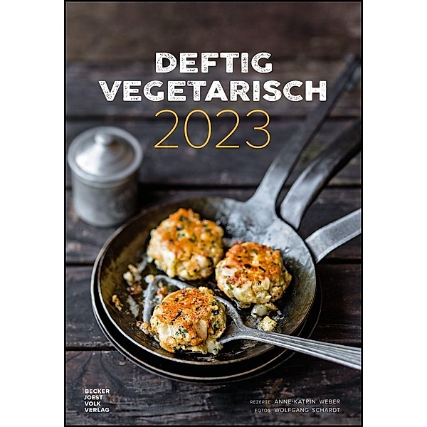 Deftig vegetarisch by veggielicious - Rezeptkalender 2023 23,7x34 - Bild-Kalender - gesunde Ernährung - vegane Speisen -, Anne-Katrin Weber