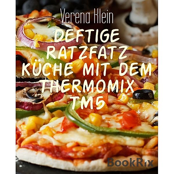 Deftige Ratzfatz Küche mit dem Thermomix TM5, Verena Klein