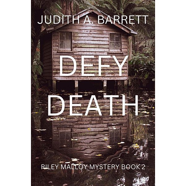 Defy Death (Riley Malloy Thriller, #2) / Riley Malloy Thriller, Judith A. Barrett
