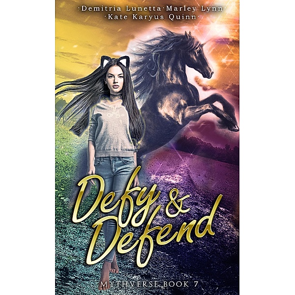 Defy & Defend (Mythverse, #7) / Mythverse, Kate Karyus Quinn, Demitria Lunetta, Marley Lynn