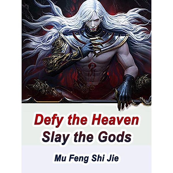 Defy the Heaven, Slay the Gods / Funstory, Mu FengShiJie