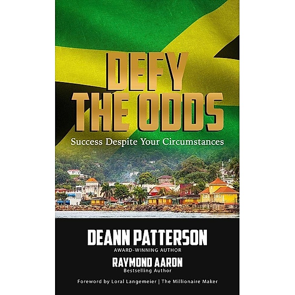 DEFY THE ODDS, Raymond Aaron, Deann Patterson