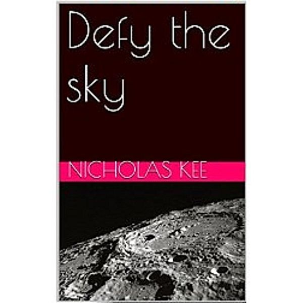 Defy The Sky, Nicholas Kee