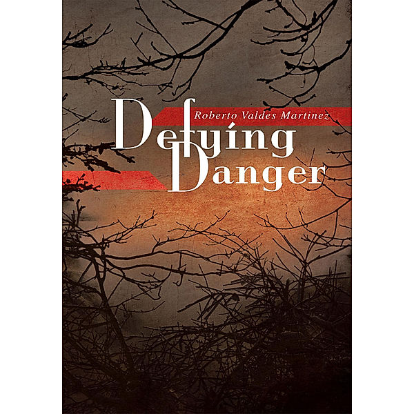 Defying Danger, Roberto Valdes Martinez