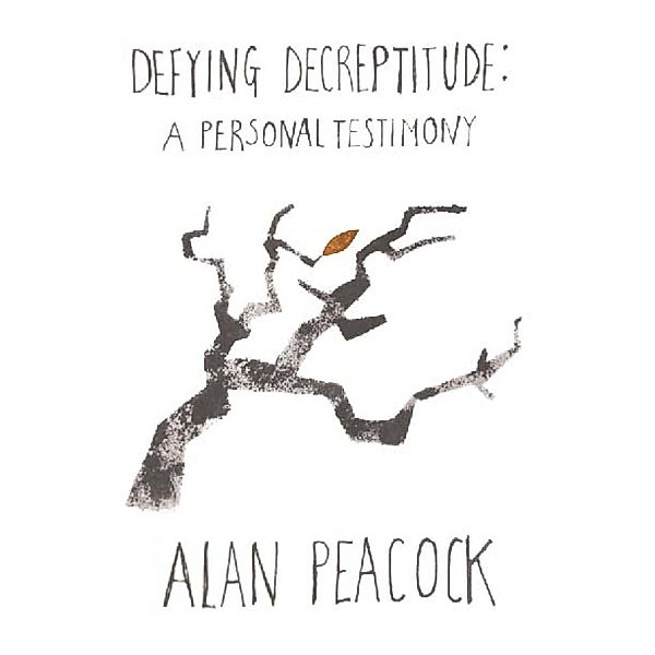 Defying Decrepitude / University of Buckingham Press, Alan Peacock