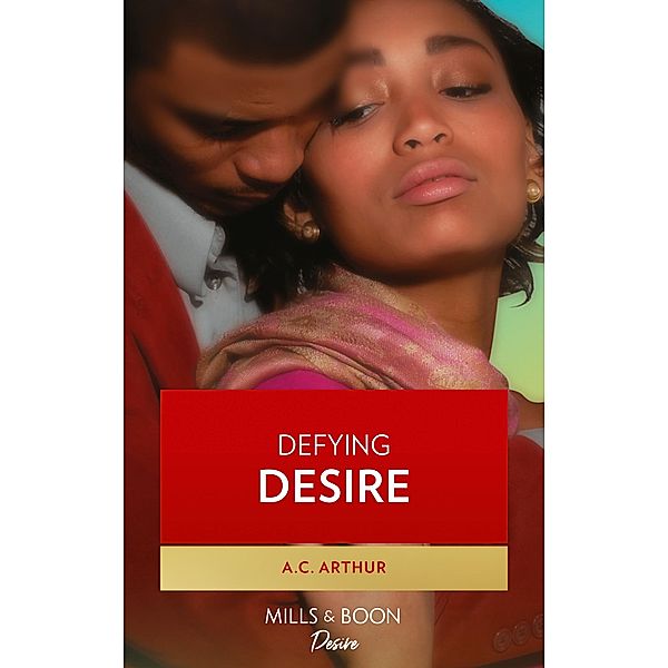 Defying Desire (The Donovan Brothers, Book 1) / Mills & Boon Kimani, A. C. Arthur
