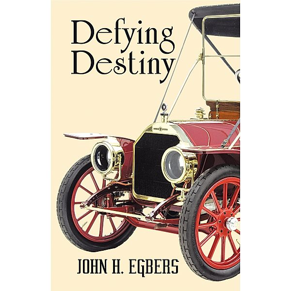 Defying Destiny, John H. Egbers