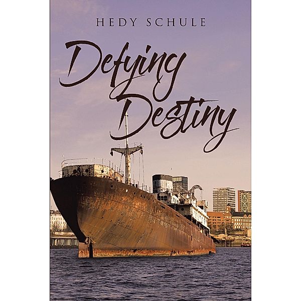 Defying Destiny / Page Publishing, Inc., Hedy Schule