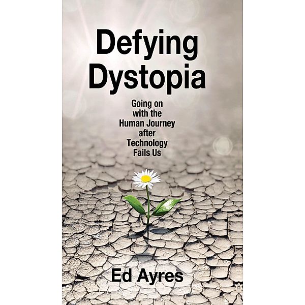 Defying Dystopia, Ed Ayres