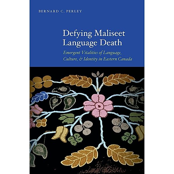Defying Maliseet Language Death, Bernard C. Perley