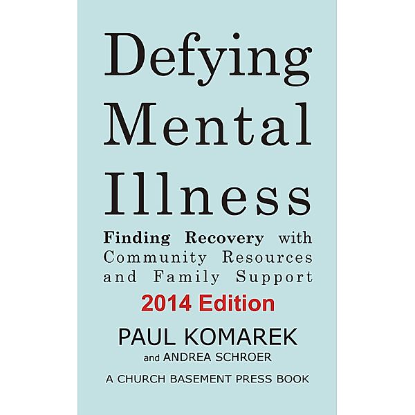 Defying Mental Illness: Finding Recovery with Community Resources and Family Support, Paul Komarek