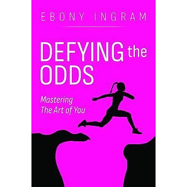 Defying the Odds, Mastering the Art of You, Ebony Ingram