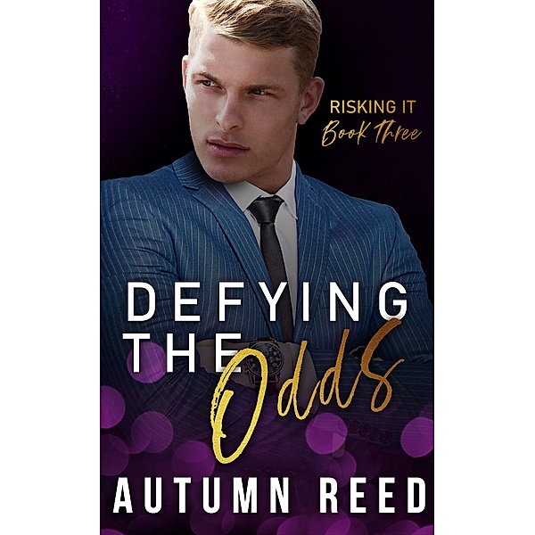 Defying the Odds (Risking It, #3) / Risking It, Autumn Reed