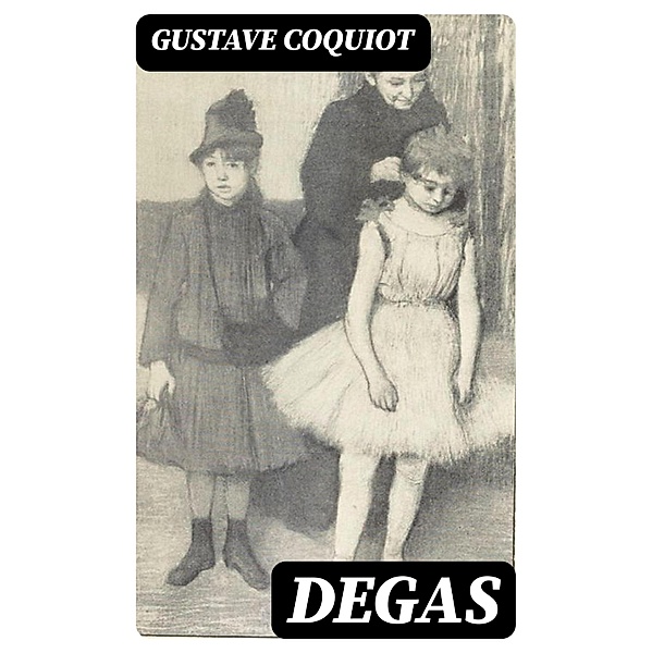 Degas, Gustave Coquiot