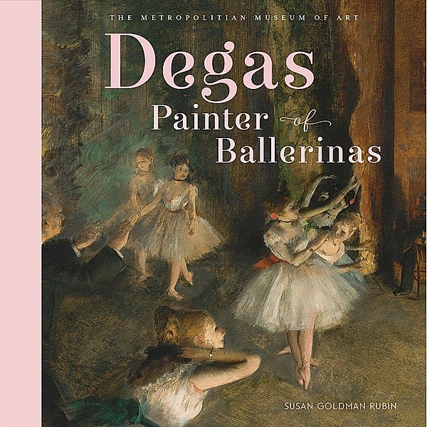Degas, Painter of Ballerinas, Susan Goldman Rubin