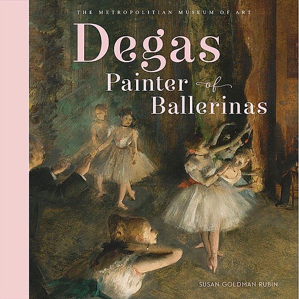 Degas, Painter of Ballerinas, Susan Goldman Rubin