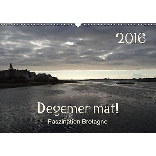 Degemer mat: Faszination Bretagne (Wandkalender 2016 DIN A3 quer), Thomas Haver