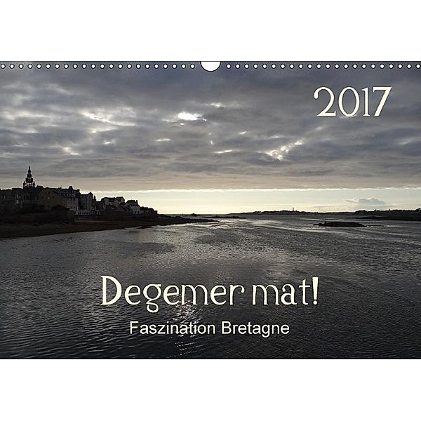 Degemer mat: Faszination Bretagne (Wandkalender 2017 DIN A3 quer), Thomas Haver