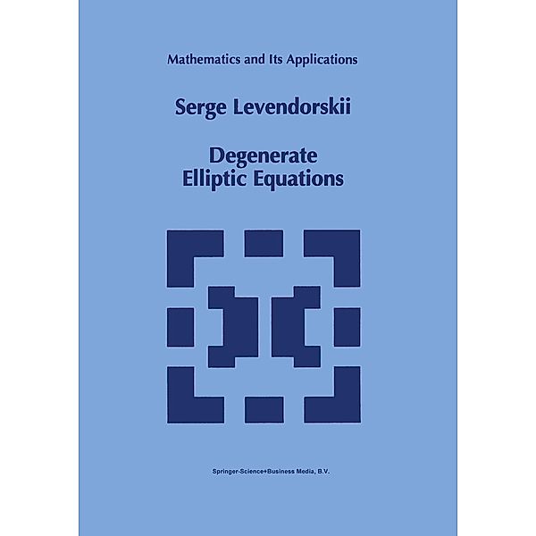 Degenerate Elliptic Equations / Mathematics and Its Applications Bd.258, Serge Levendorskii