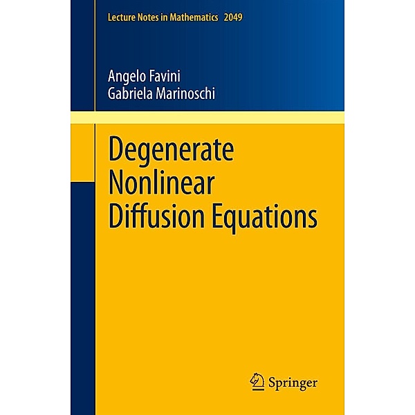 Degenerate Nonlinear Diffusion Equations / Lecture Notes in Mathematics Bd.2049, Angelo Favini, Gabriela Marinoschi