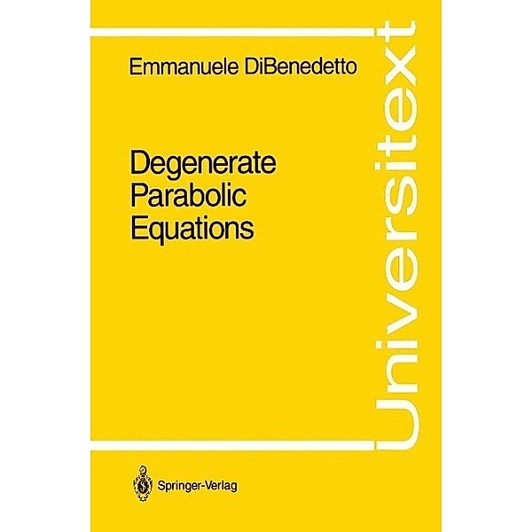 Degenerate Parabolic Equations / Universitext, Emmanuele DiBenedetto
