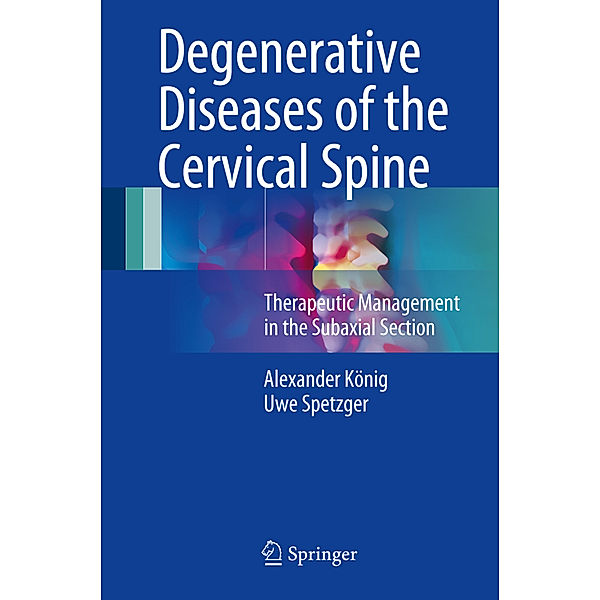 Degenerative Diseases of the Cervical Spine, Alexander König, Uwe Spetzger