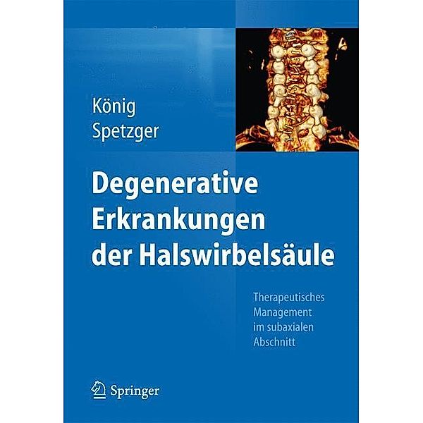 Degenerative Erkrankungen der Halswirbelsäule, Uwe Spetzger, Alexander König