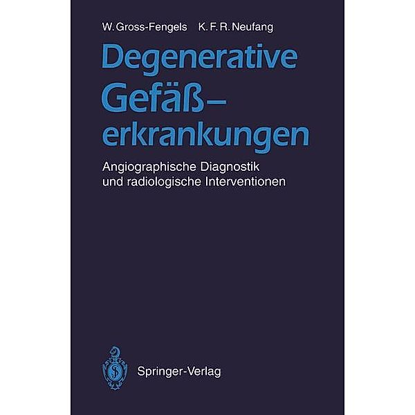Degenerative Gefäßerkrankungen, Walter Gross-Fengels, Karl F.R. Neufang