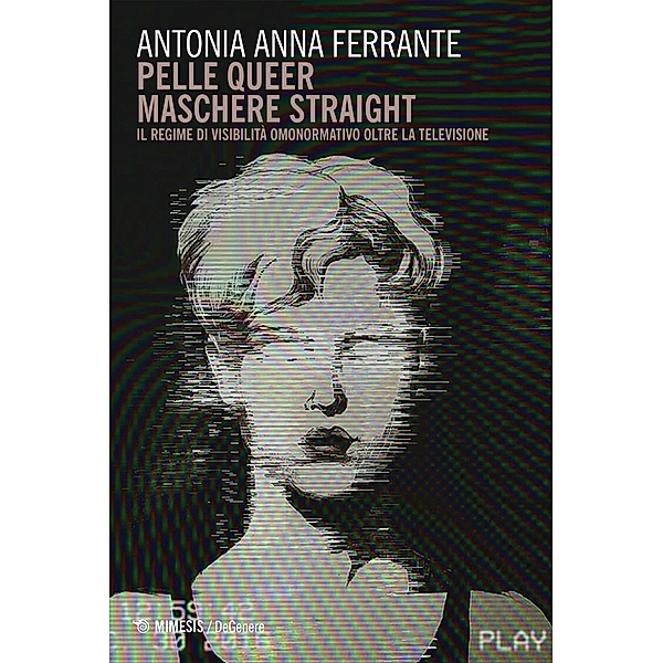 DeGenere: Pelle queer maschere straight, Antonia Anna Ferrante