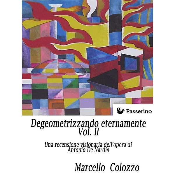 Degeometrizzando eternamente Vol. II, Marcello Colozzo