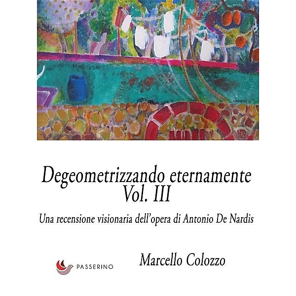 Degeometrizzando eternamente Vol. III, Marcello Colozzo