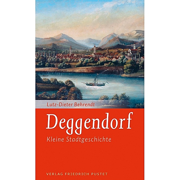 Deggendorf / Kleine Stadtgeschichten, Lutz-Dieter Behrendt