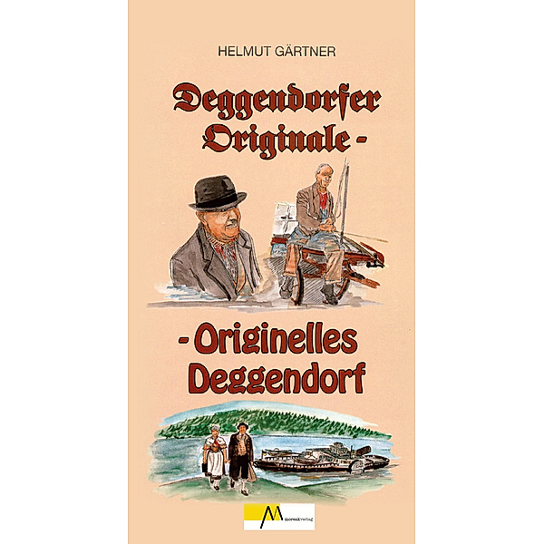 Deggendorfer Originale - Band 1, Helmut Gärtner