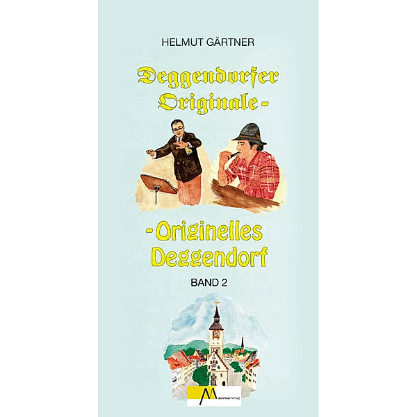 Deggendorfer Originale - Originelles Deggendorf, Helmut Gärtner