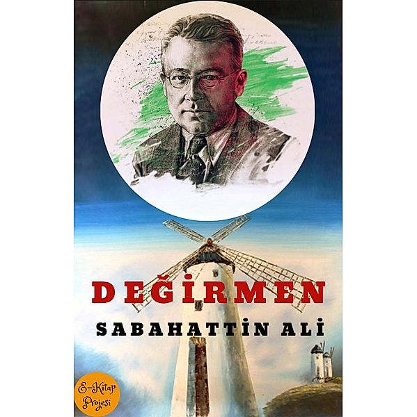 Degirmen / Sabahattin Ali Kitapligi Dizisi Bd.2, Sabahattin Ali