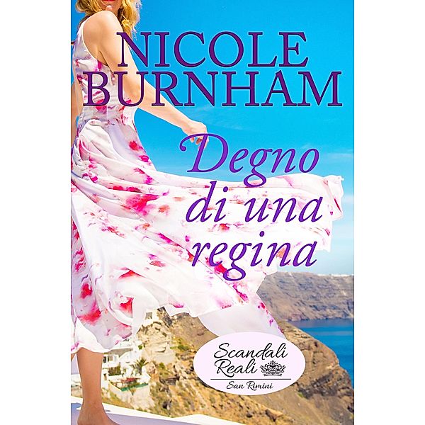 Degno di una regina / Scandali Reali: San Rimini Bd.1, Nicole Burnham