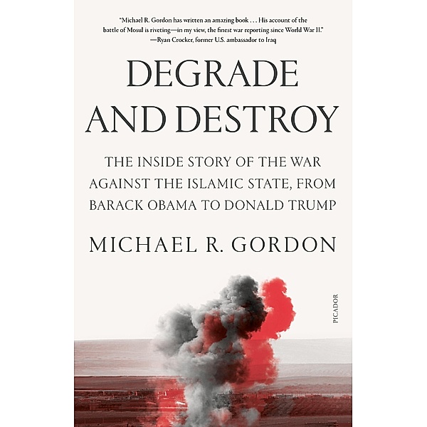 Degrade and Destroy, Michael R. Gordon