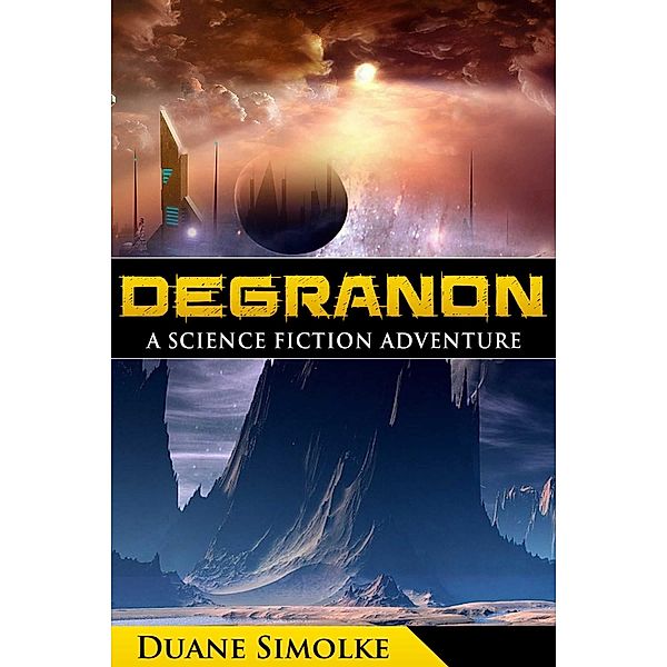 Degranon: A Science Fiction Adventure, Duane Simolke