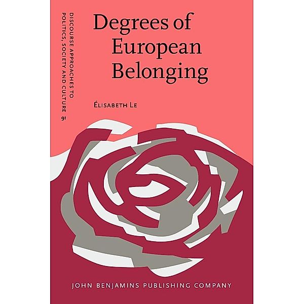 Degrees of European Belonging / Discourse Approaches to Politics, Society and Culture, Le Elisabeth Le