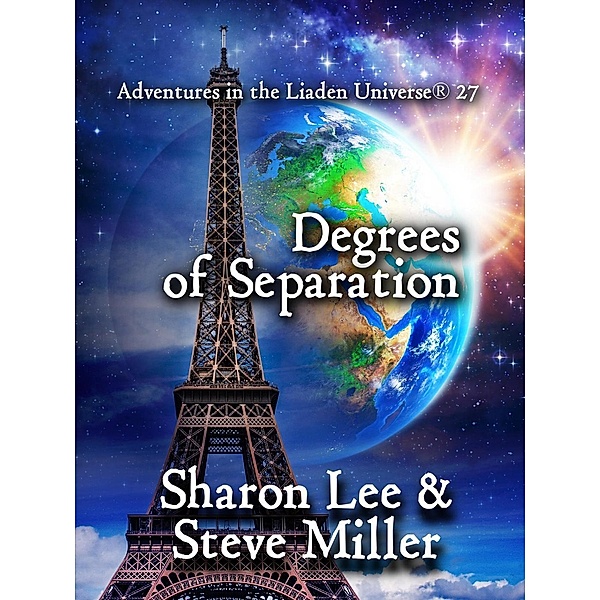 Degrees of Separation (Adventures in the Liaden Universe®, #27) / Adventures in the Liaden Universe®, Sharon Lee, Steve Miller