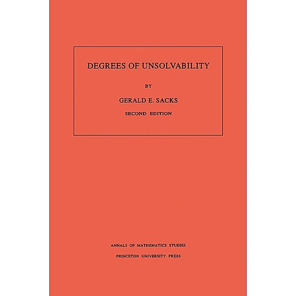 Degrees of Unsolvability. (AM-55), Volume 55 / Annals of Mathematics Studies, Gerald E. Sacks