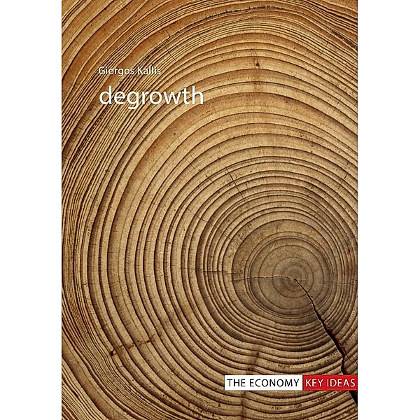 Degrowth / The Economy Key Ideas, Giorgos Kallis