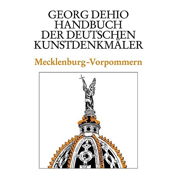 Dehio - Handbuch der deutschen Kunstdenkmäler / Mecklenburg-Vorpommern / Dehio - Handbuch der deutschen Kunstdenkmäler, Georg Dehio