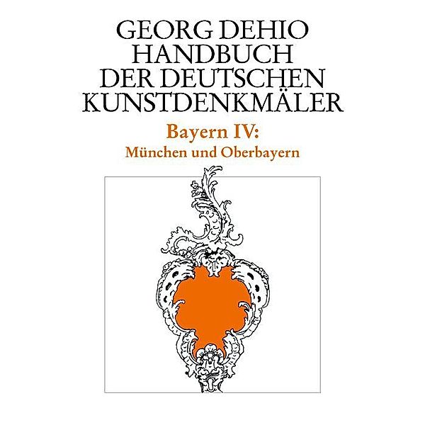 Dehio - Handbuch der deutschen Kunstdenkmäler / Bayern Bd. 4, Georg Dehio