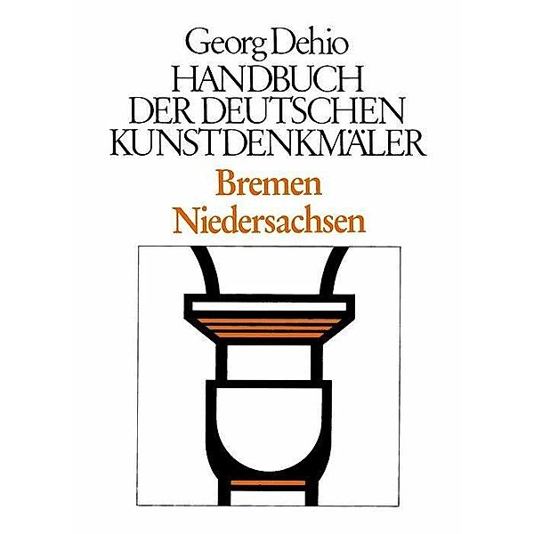 Dehio - Handbuch der deutschen Kunstdenkmäler / Bremen, Niedersachsen, Georg Dehio