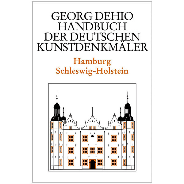 Dehio - Handbuch der deutschen Kunstdenkmäler / Hamburg, Schleswig-Holstein, Georg Dehio